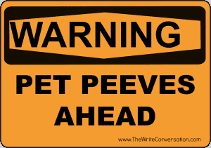 Warning sign for pet peeves ahead.